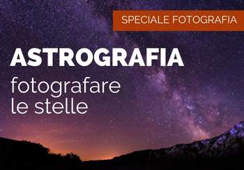 L’astrofotografia: ritrarre le stelle ...in montagna