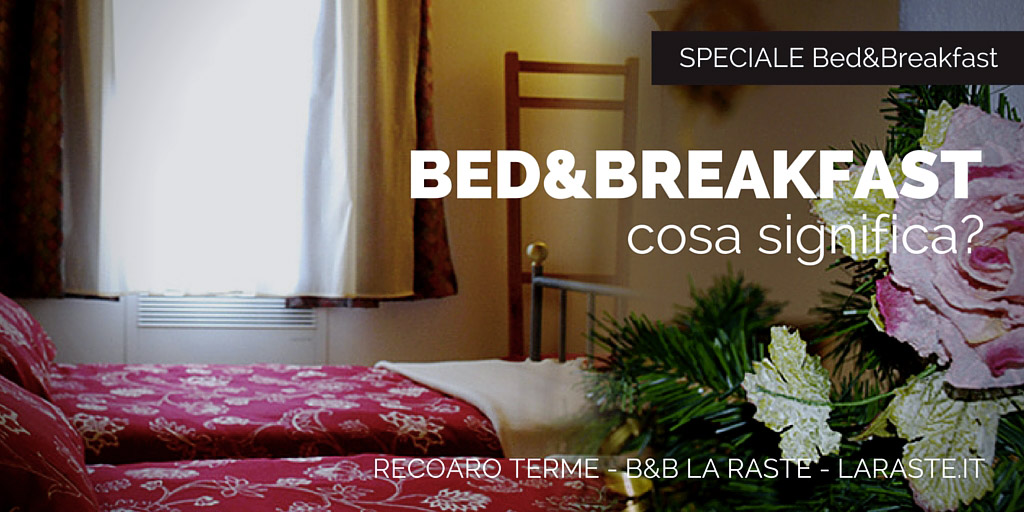 Cos'è un Bed and Breakfast (B&B)