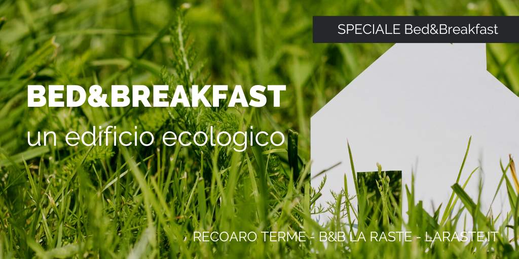 La Raste B&B: BioArchitettura a Recoaro Terme