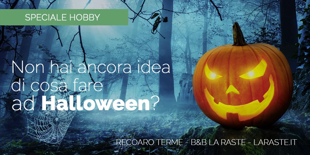 Non hai ancora idea di cosa fare ad Halloween? Te lo diciamo noi!